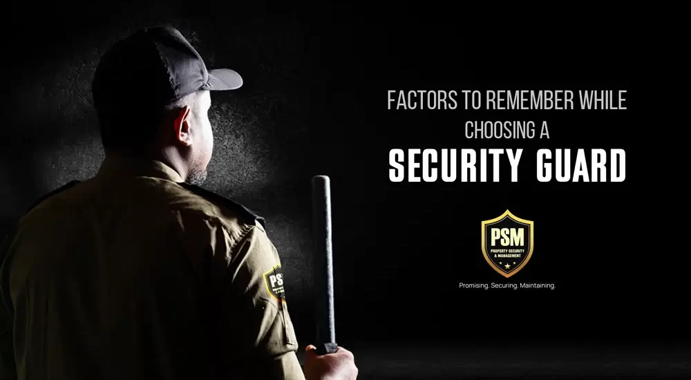 Factors to Remember When Choosing a Security Guard