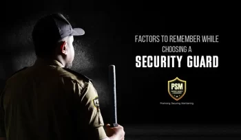 Factors to Remember When Choosing a Security Guard