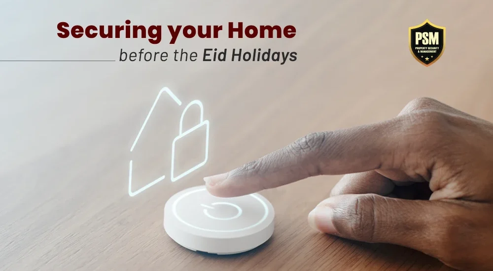 Securing your Home before the Eid Holidays