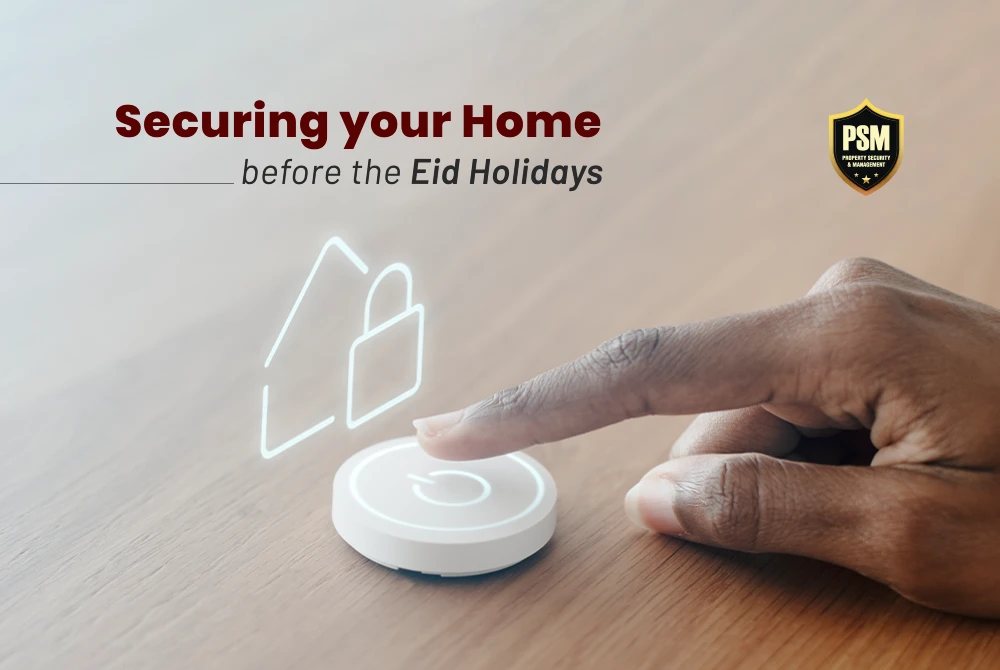 Securing your Home before the Eid Holidays