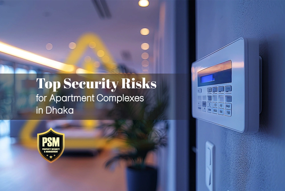 Top Security Risks for Apartment Complexes in Dhaka